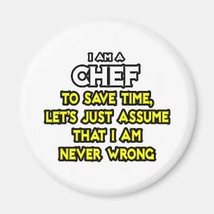 Chef .. Assume I Am Never Wrong Magnet