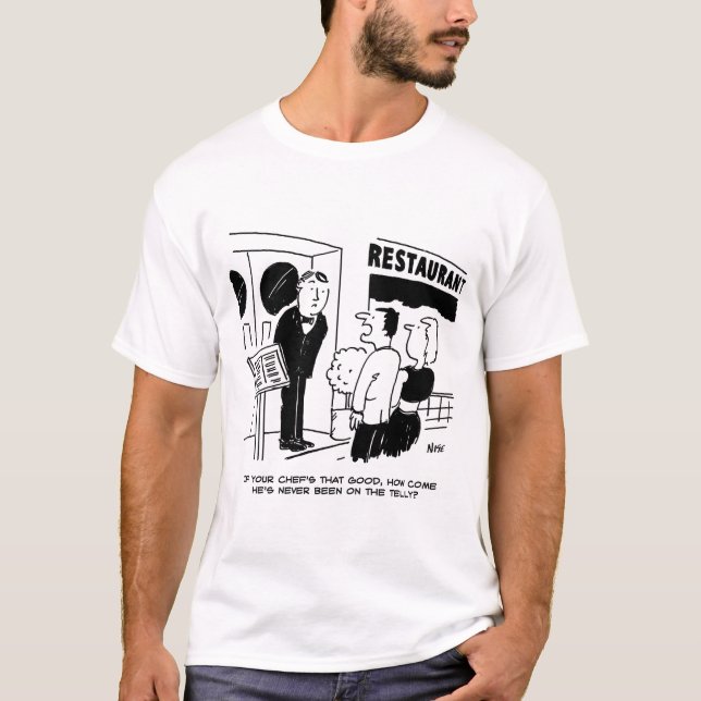 Chef at Restaurant Not Been on Television. Chef's T-Shirt (Front)