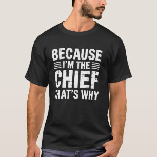 Chef Because I' Chef That's Why Funny Cooking Mast T-Shirt
