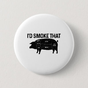 Chef Butcher Bbq I'd Smoke That Pig Pork Funny Fat 2 Inch Round Button