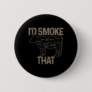 Chef Butcher Cook Bbq Id Smoke That Cow Beef Funny 2 Inch Round Button
