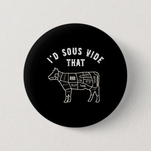 Chef Butcher Cook Bbq I'd Sous Vide That Cow Beef 2 Inch Round Button