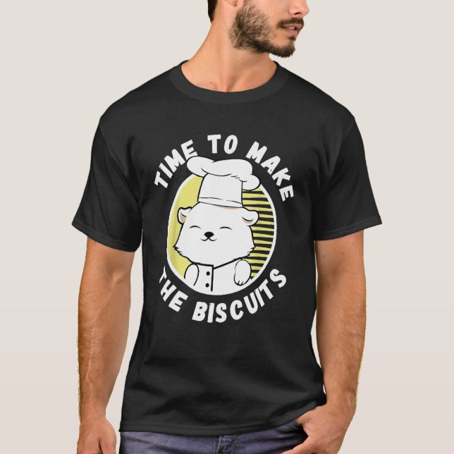 Chef Cat   Time To Make Biscuits  6 T-Shirt (Front)