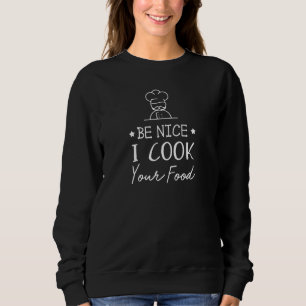 Chef Cook I Cook I Know Things Funny Cooking 1 Sweatshirt