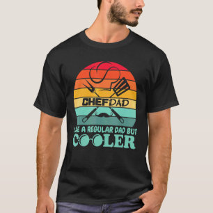 Chef Dad Like A Regular Dad But Cooler T-Shirt