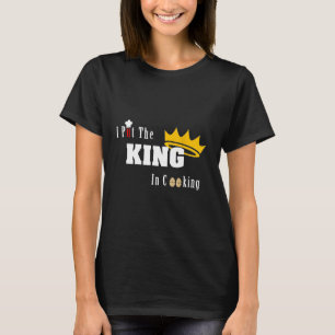 Chef  I Put King In Cooking T-Shirt