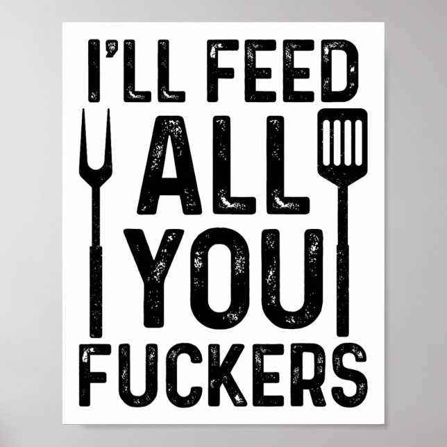 Chef I'll Feed All You F#ckers Funny Bbq Grilling  Poster (Front)