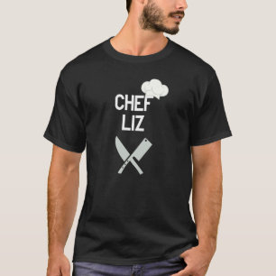 Chef Liz - cooking gifts for men or women T-Shirt