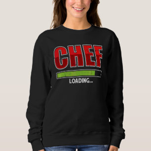 Chef Loading Future Cook Cooking  Saying Sweatshirt