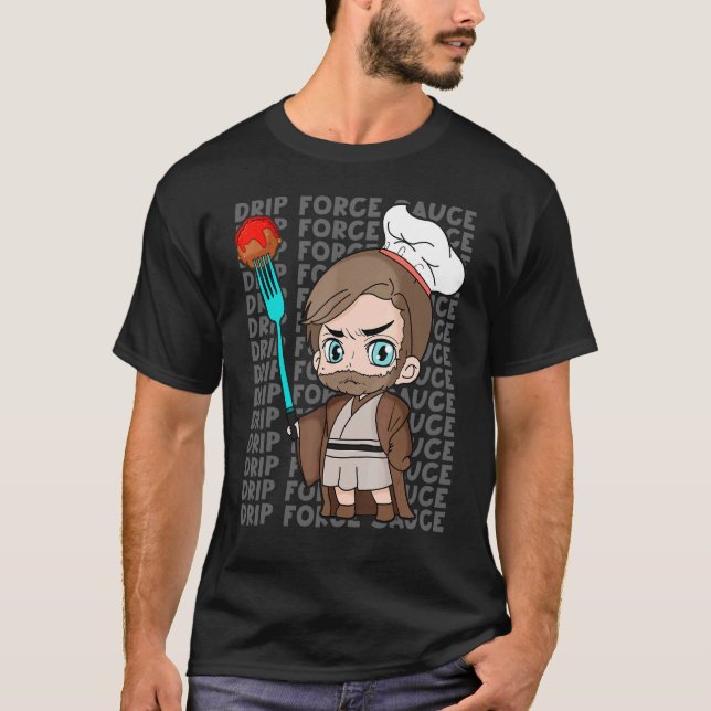 Chef Obi Drip Force Sauce Trendy Cool  Sci Fi Pun T-Shirt (Front)