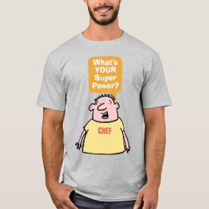 Chef Super Power. T-Shirt