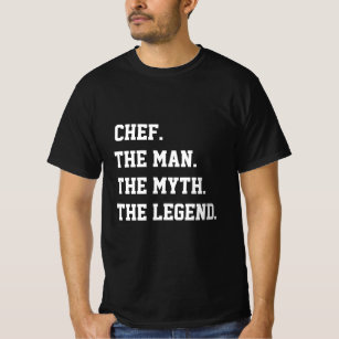 Chef The Man The Myth The Legend   T-Shirt