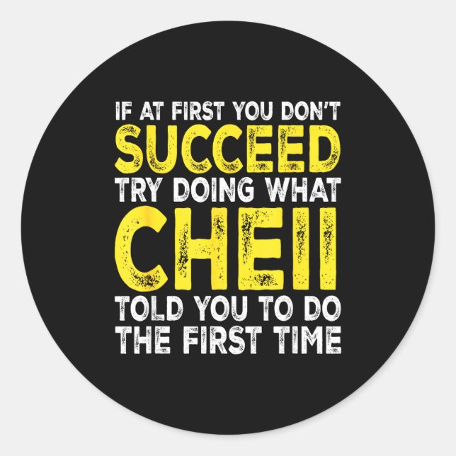 Cheii - If At First You Don't Succeed Try Doing Wh Classic Round Sticker (Front)