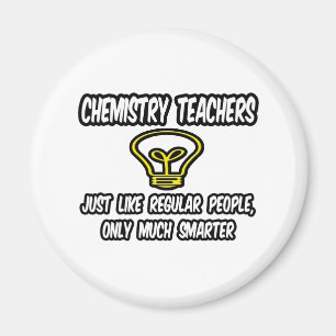 Chem Teachers...Regular People, Only Smarter Magnet
