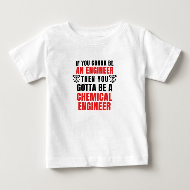 CHEMICAL ENGINEER BABY T-Shirt (Front)