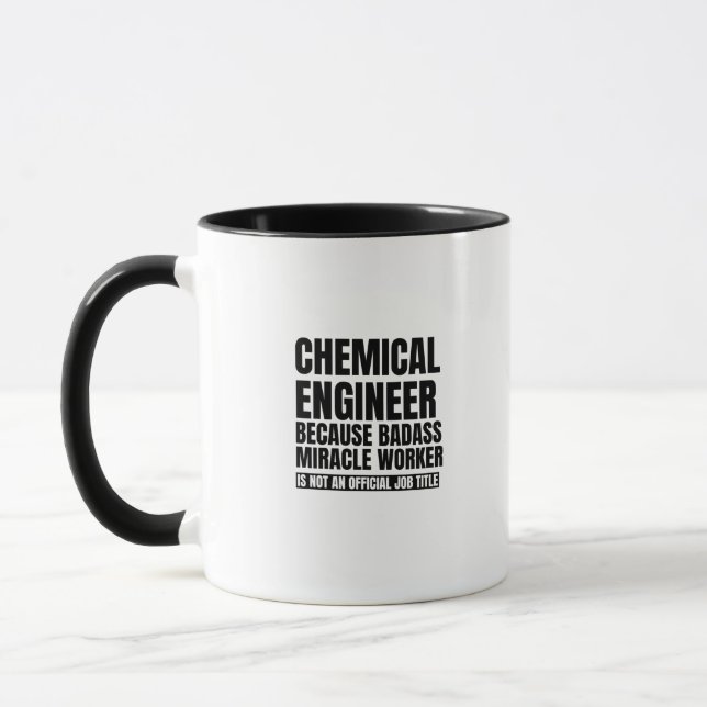 Chemical engineer because badass miracle worker is mug (Left)