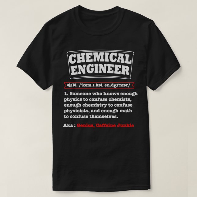 Chemical Engineer Definition Funny Chemical Engine T-Shirt (Design Front)