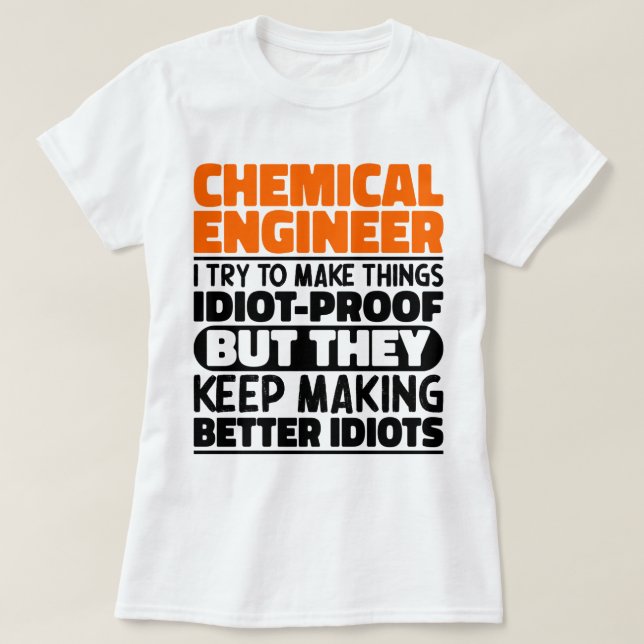 Chemical Engineer I Try To Make Things Funny Quote T-Shirt (Design Front)