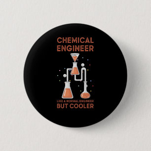Chemical Engineer Like A Normal Engineer But Coole 2 Inch Round Button