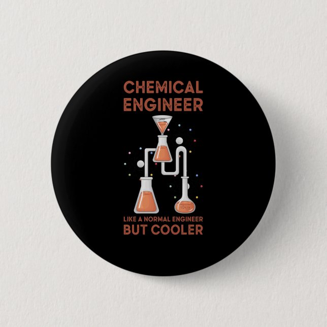 Chemical Engineer Like A Normal Engineer But Coole 2 Inch Round Button (Front)