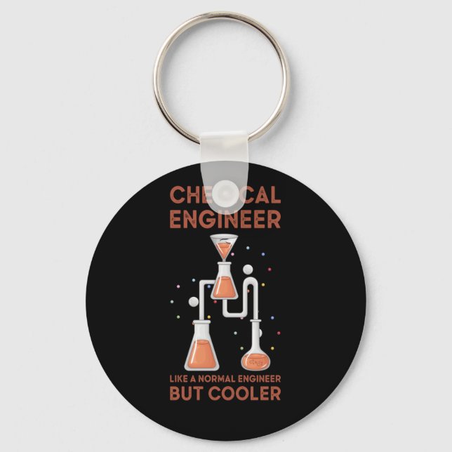 Chemical Engineer Like A Normal Engineer But Coole Keychain (Front)