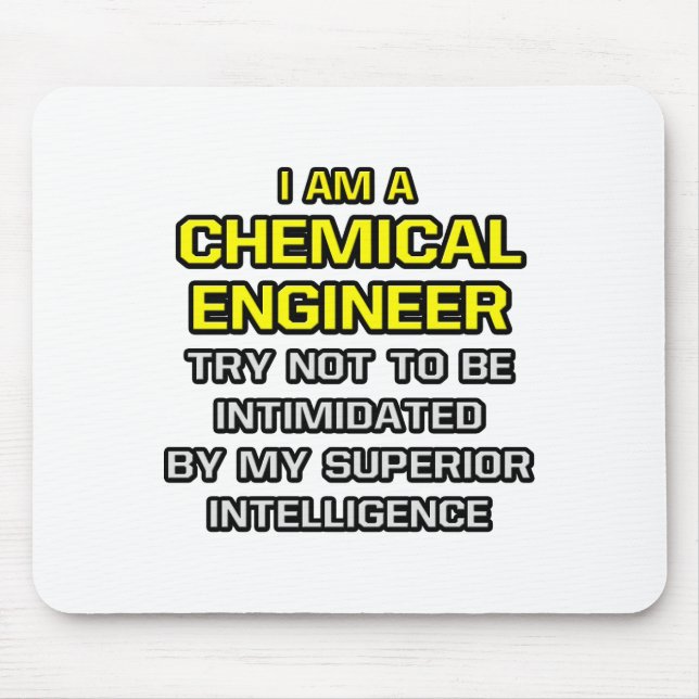 Chemical Engineer...Superior Intelligence Mouse Pad (Front)