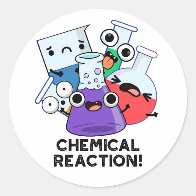 Chemical Reaction Funny Chemistry Pun  Classic Round Sticker (Front)