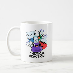 Chemical Reaction Funny Chemistry Pun  Coffee Mug