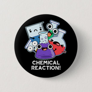 Chemical Reaction Funny Chemistry Pun Dark BG 2 Inch Round Button