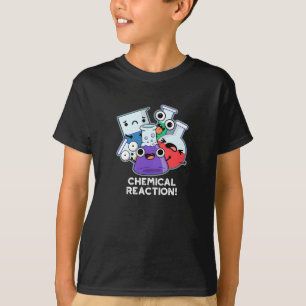 Chemical Reaction Funny Chemistry Pun Dark BG T-Shirt