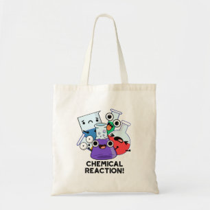 Chemical Reaction Funny Chemistry Pun Tote Bag