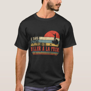 Chemise de pêche, je suis à la retraite, mon T-Shirt