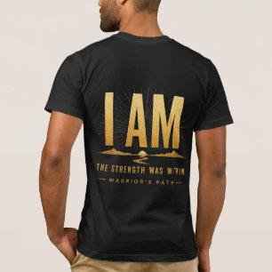 Chemise Warrior’s Path I Am T-Shirt