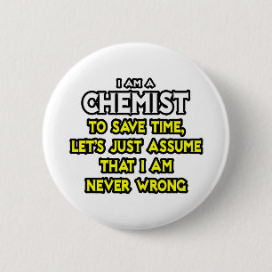 Chemist...Assume I Am Never Wrong 2 Inch Round Button