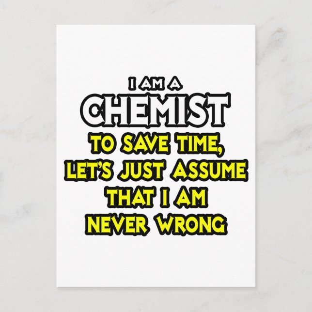 Chemist...Assume I Am Never Wrong Postcard (Front)