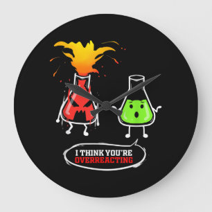 Chemist   Chemical Lab Chemistry You Are Overreact Large Clock