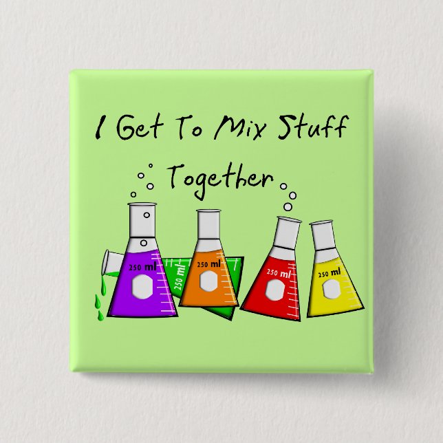 Chemist "I Get To Mix Stuff Together" Funny Gifts 2 Inch Square Button (Front)