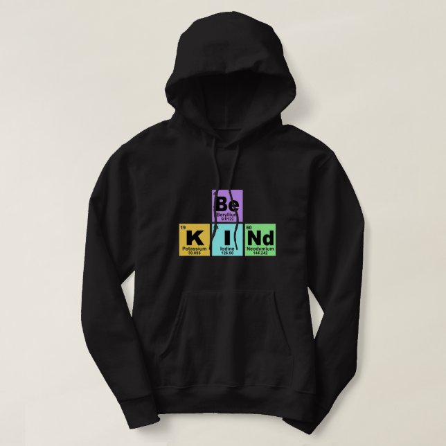 Chemist Job Be kind be kind periodic table element Hoodie (Design Front)