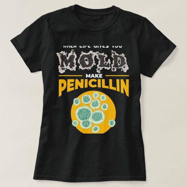 Chemist Job Make Penicillin I Microbiology Chemist T-Shirt (Design Front)