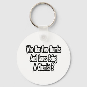 Chemist Joke...Two Thumbs Keychain
