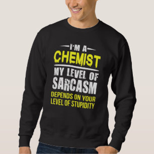 Chemist Level Of Sarcasm Sweatshirt