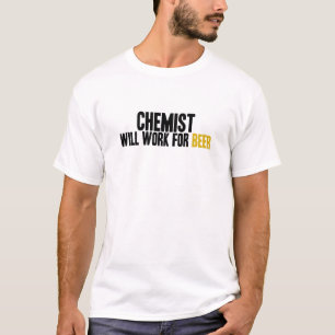Chemist-Will Work for Beer T-Shirt