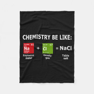 Chemistry Be Like Nacl Fleece Blanket