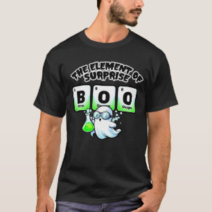 Chemistry Boo The Element Of Surprise halloween T-Shirt