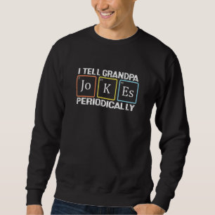 Chemistry Chemist Vintage I Tell Grandpa Jokes Per Sweatshirt
