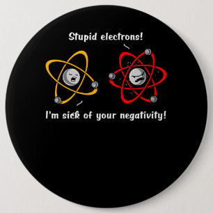 Chemistry Electrons Negativity Funny Science Joke 6 Inch Round Button