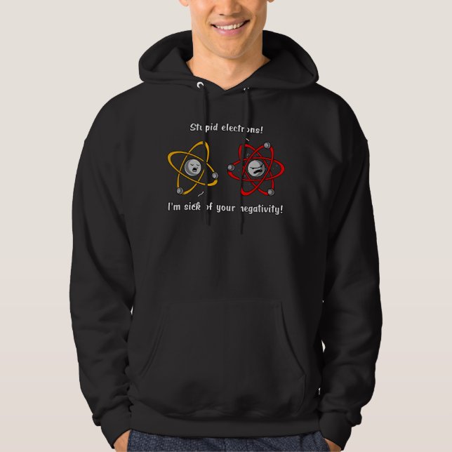 Chemistry Electrons Negativity Funny Science Joke Hoodie (Front)