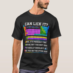 Chemistry Elements Teacher Can I Lick It Periodic  T-Shirt