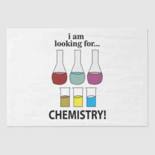 Chemistry Funny I am Looking For Chemistry Tissue Paper