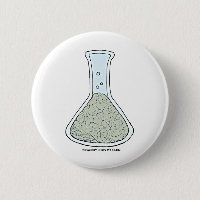 Chemistry Hurts My Brain 2 Inch Round Button (Front)